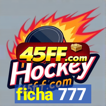 ficha 777